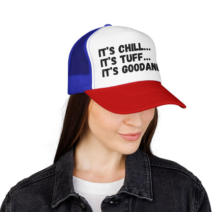 It's Chill...It's Tuff...It's GoodaNuff Trucker Hat