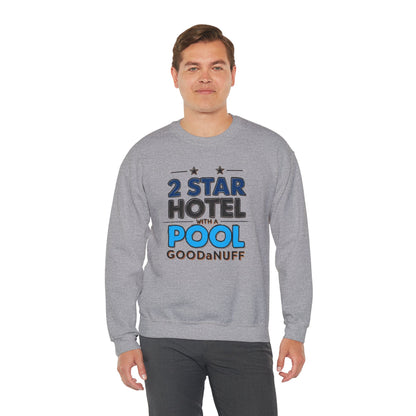 2 Star Hotel with a Pool. GoodaNuff Unisex Crewneck