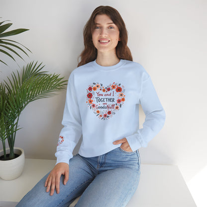 You and I Together are GoodaNuff Unisex Crewneck