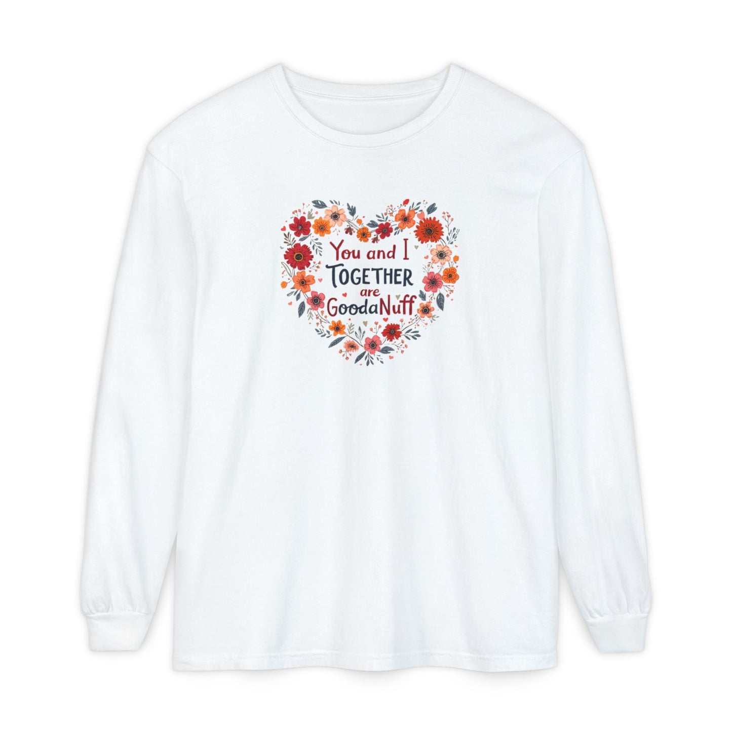 You and I Together are GoodaNuff Unisex Long Sleeve Tee
