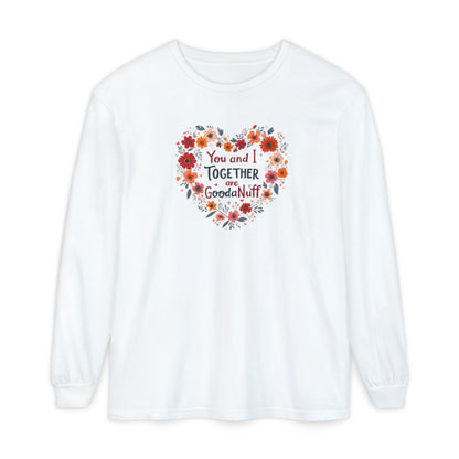 You and I Together are GoodaNuff Unisex Long Sleeve Tee