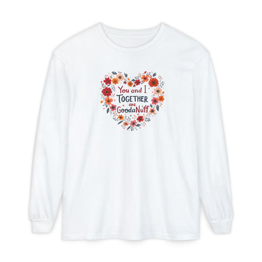 You and I Together are GoodaNuff Unisex Long Sleeve Tee