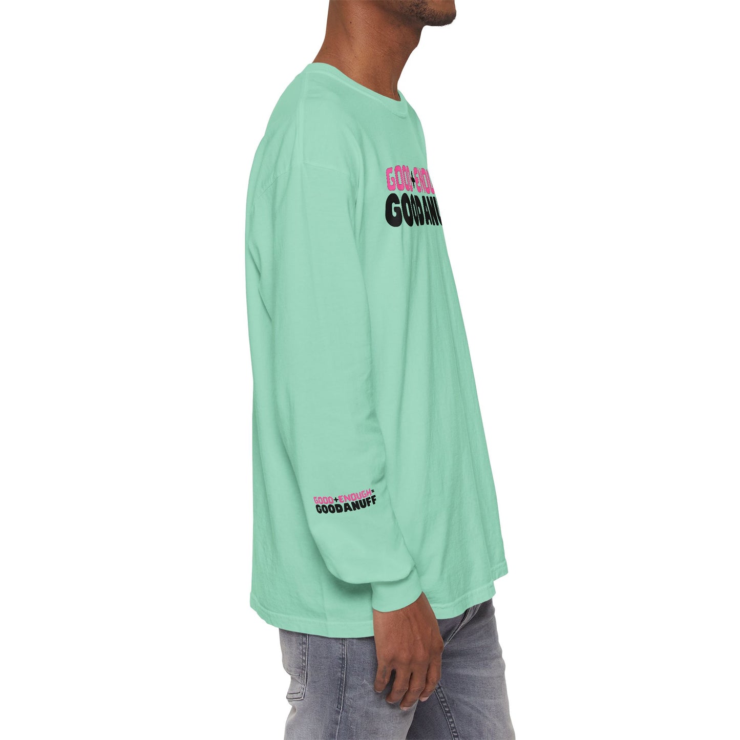 Good+Enough=GoodaNuff Unisex Long Sleeve Tee
