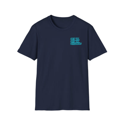 Get it. Got it. GoodaNuff Unisex Soft style T-Shirt