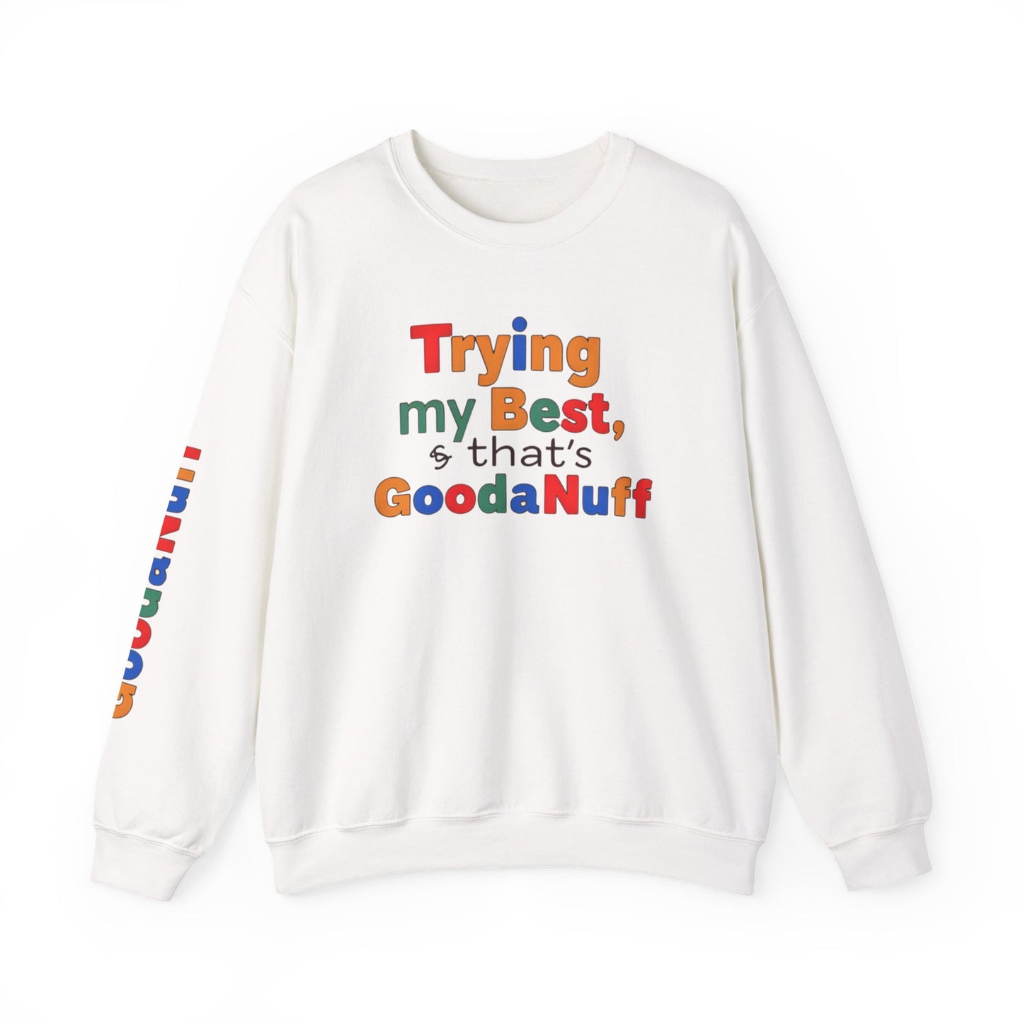 Trying my Best & Thats GoodaNuff Unisex Crewneck