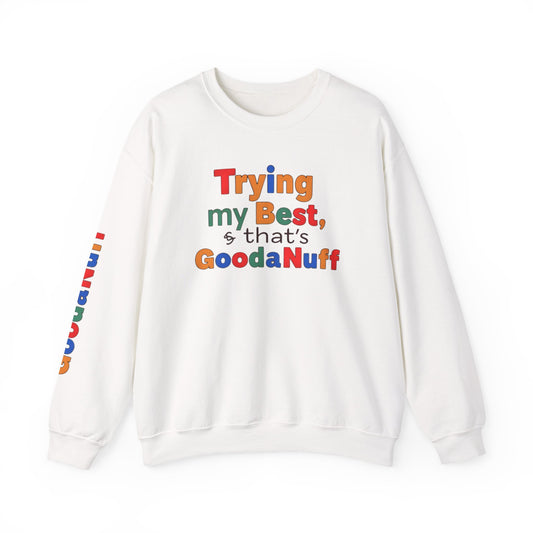 Trying my Best & Thats GoodaNuff Unisex Crewneck