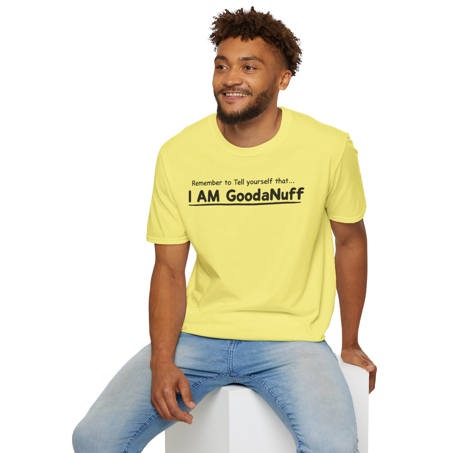 Remember to Tell yourself that...I AM GoodaNuff Unisex Softstyle T-Shirt