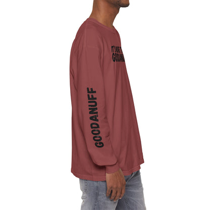 It's more than GoodaNuff Unisex Long Sleeve Tee