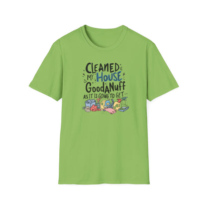 Cleaned my House as GoodaNuff as its going to get. Unisex Softstyle T-Shirt