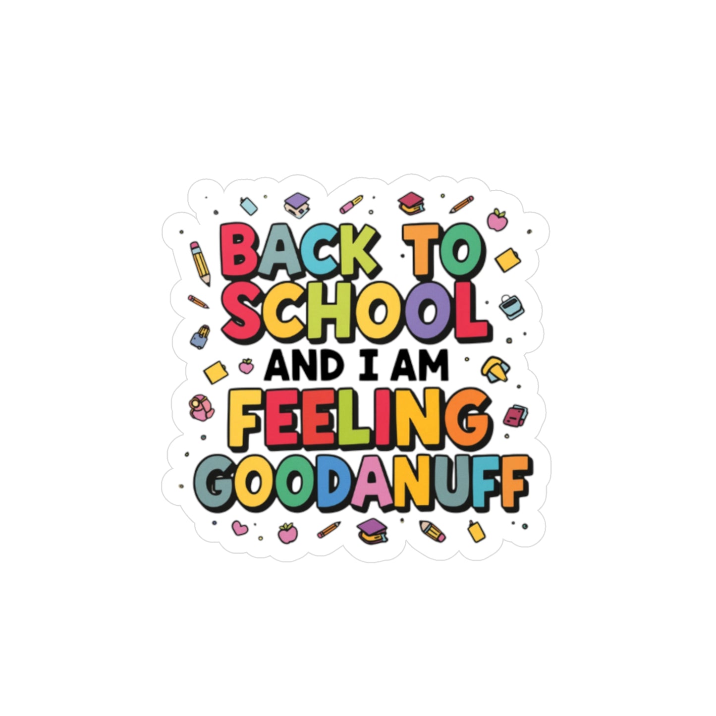 Back to School and I Am Feeling GoodaNuff Sticker