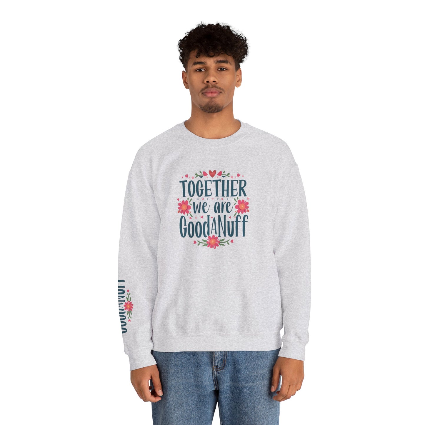 Together we are GoodaNuff Unisex Crewneck