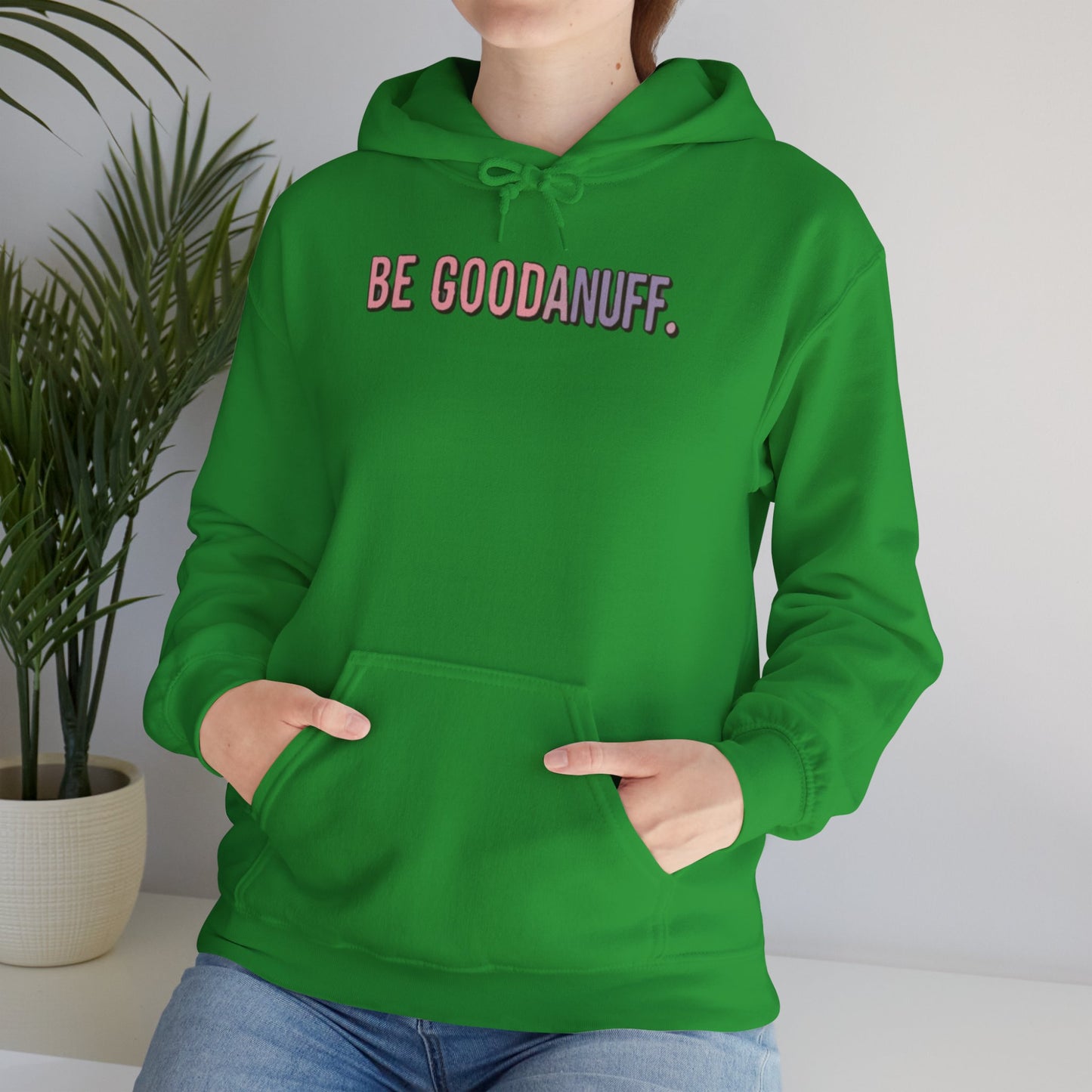 Be Good. Be Enough. Be GoodaNuff Unisex Hoodie
