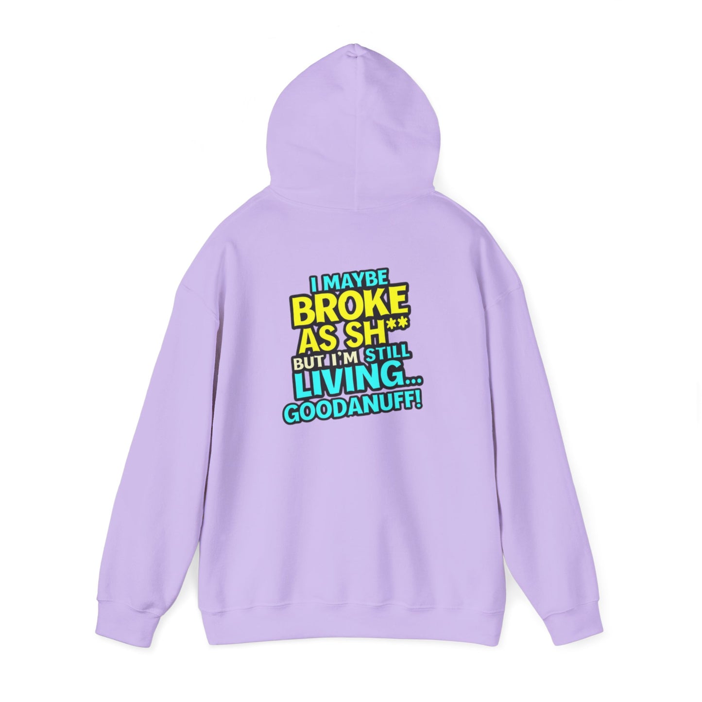 I maybe Broke as Sh** but I'm Still Living...GoodaNuff Unisex Hoodie
