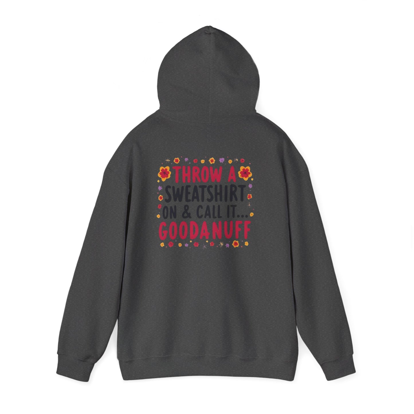 Throw a Sweatshirt on & call it GoodaNuff Unisex Hoodie