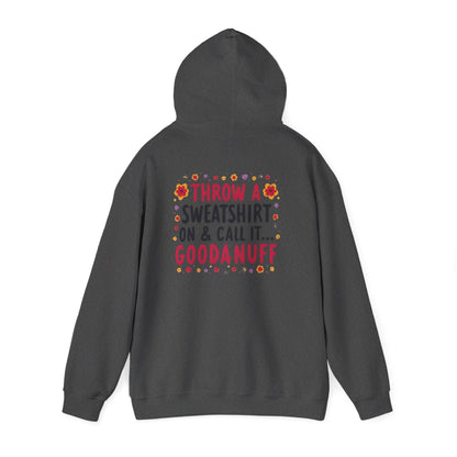 Throw a Sweatshirt on & call it GoodaNuff Unisex Hoodie
