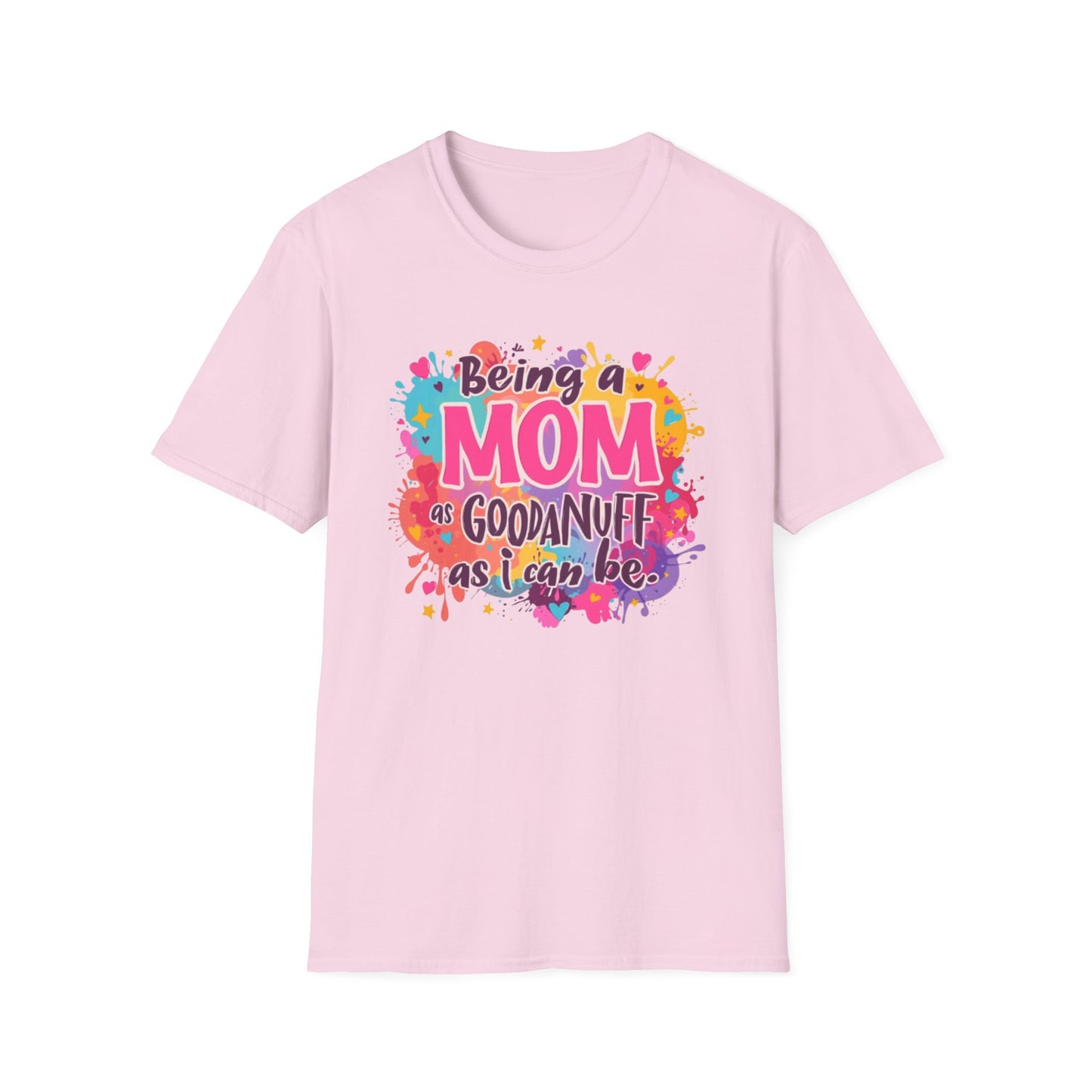 Being a Mom as GoodaNuff as I can be Unisex Softstyle T-Shirt