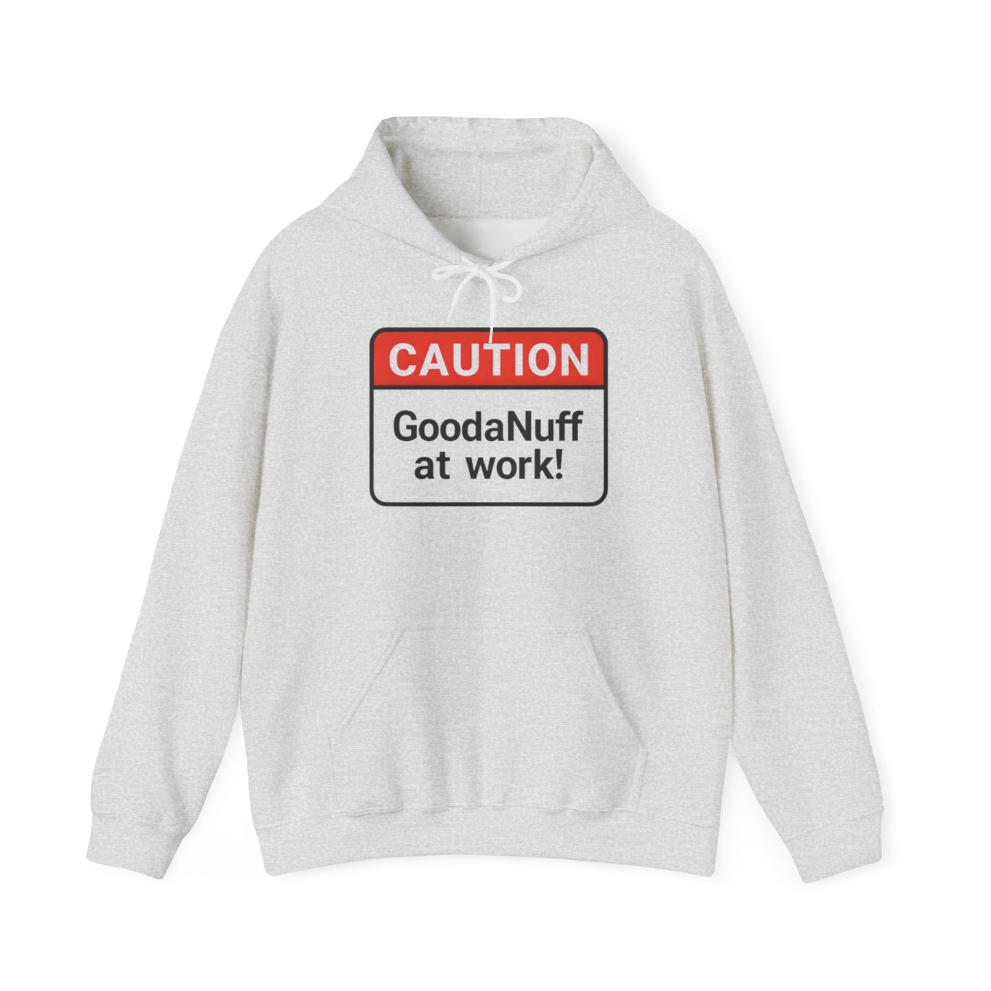 Caution GoodaNuff at Work! Unisex Hoodie