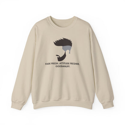 Fade Fresh. Attitude Fresher. GoodaNuff Unisex Crewneck