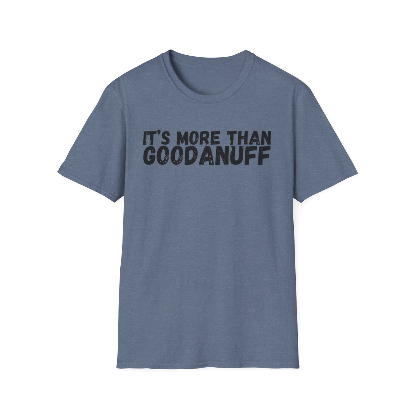 It's more than GoodaNuff Unisex Softstyle T-Shirt