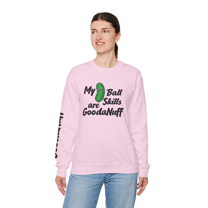 My Pickle Ball skills are GoodaNuff Unisex Crewneck