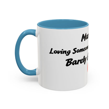 Marriage: Loving Someone Even When They're Barely GoodaNuff Coffee Mug