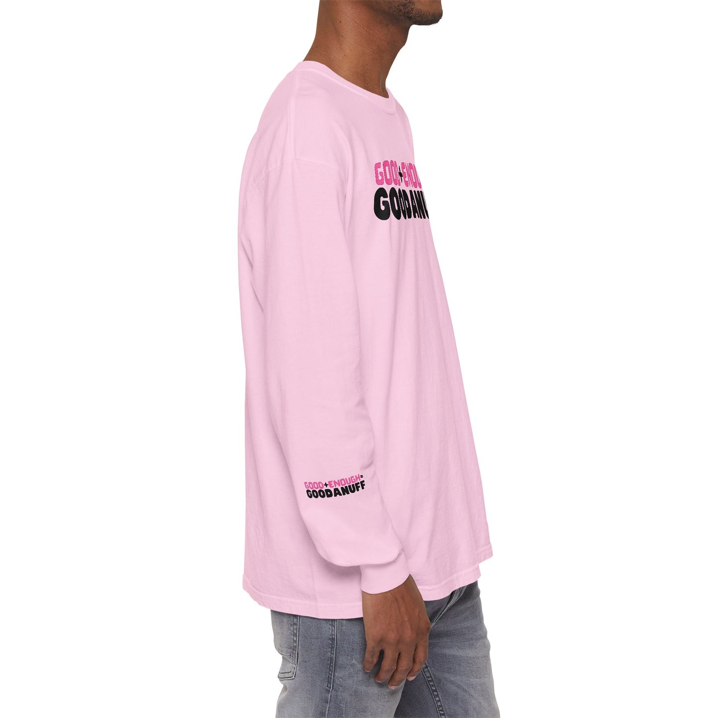 Good+Enough=GoodaNuff Unisex Long Sleeve Tee