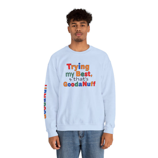 Trying my Best & Thats GoodaNuff Unisex Crewneck