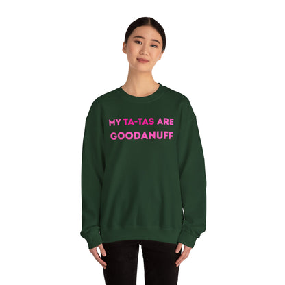 My Ta-Tas are GoodaNuff Unisex Crewneck