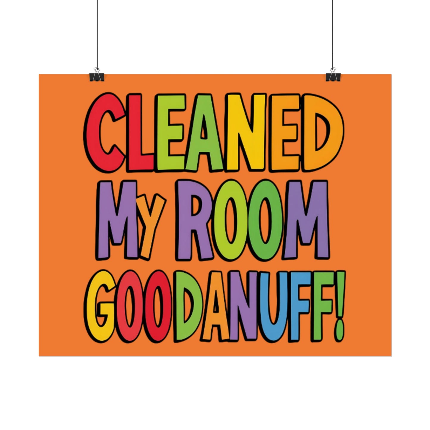 Cleaned my room GoodaNuff Poster