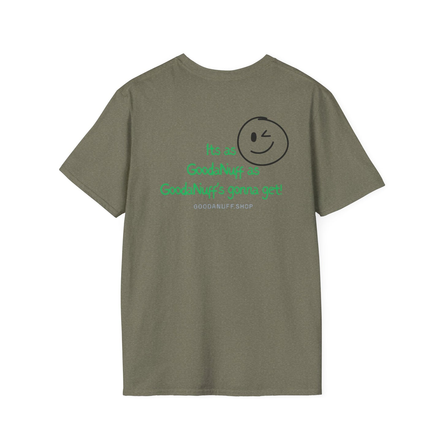 It's as GoodaNuff as GoodaNuff's gonna get! Unisex Softstyle T-Shirt