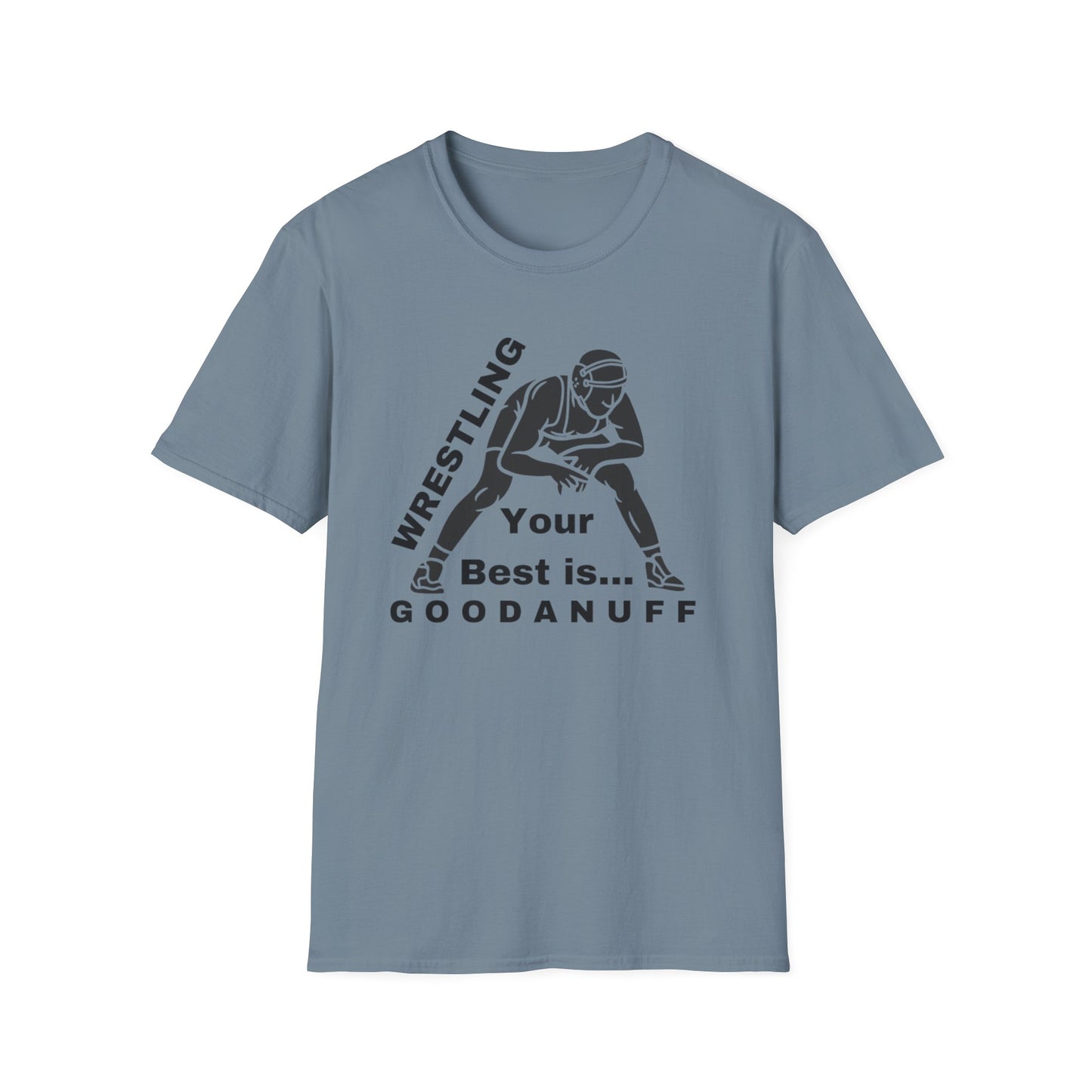 Wrestling Your Best is...GoodaNuff Unisex Softstyle T-Shirt