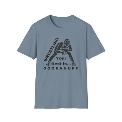Wrestling Your Best is...GoodaNuff Unisex Softstyle T-Shirt
