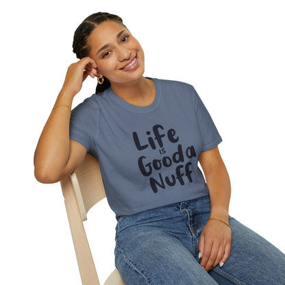 Life is GoodaNuff Unisex Softstyle T-Shirt