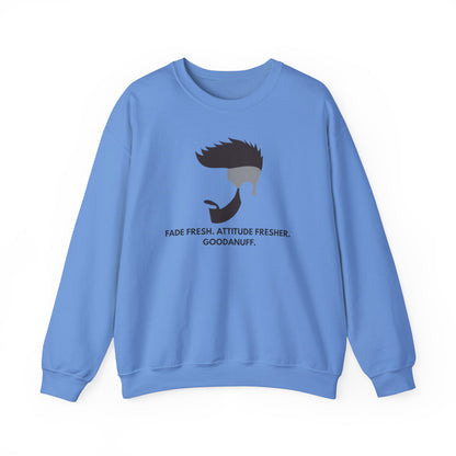 Fade Fresh. Attitude Fresher. GoodaNuff Unisex Crewneck