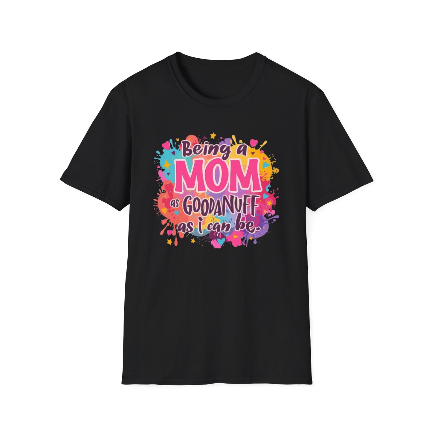 Being a Mom as GoodaNuff as I can be Unisex Softstyle T-Shirt