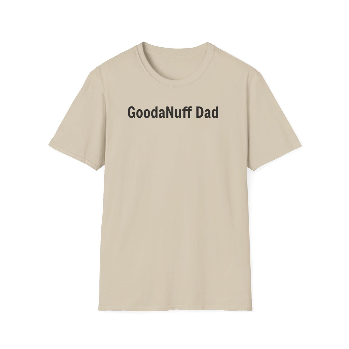 A good Dad isn't Perfect- he's Present. And being Present is always...GoodaNuff. Unisex Softstyle T-Shirt