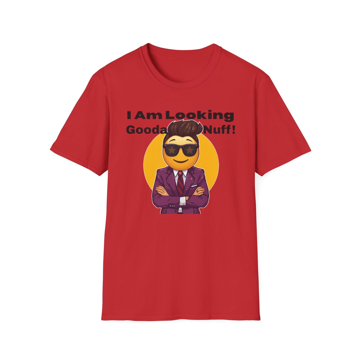 I AM Looking GoodaNuff Unisex Softstyle T-Shirt