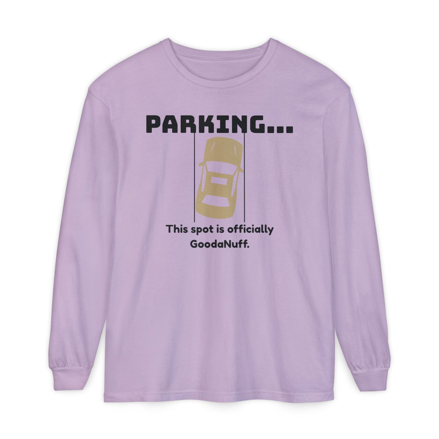 Parking...This spot if officially GoodaNuff Unisex Long Sleeve Tee