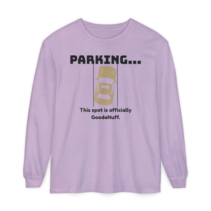 Parking...This spot if officially GoodaNuff Unisex Long Sleeve Tee