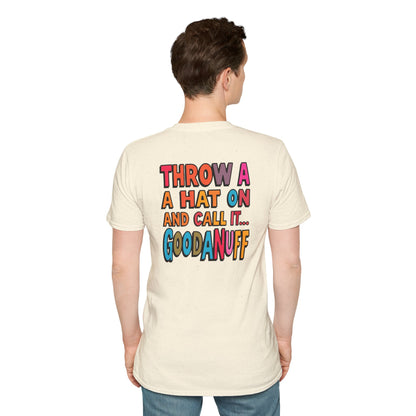 Throw a Hat on and Call it...GoodaNuff Unisex Softstyle T-Shirt