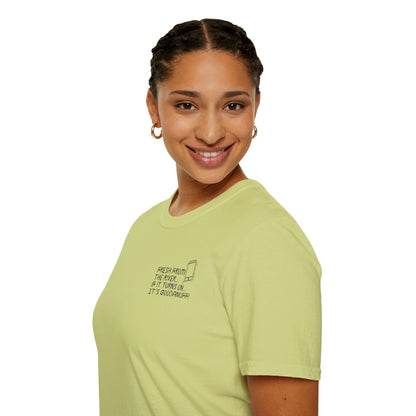 Fresh from the river...if it turns on...It's GoodaNuff Unisex Softstyle T-Shirt