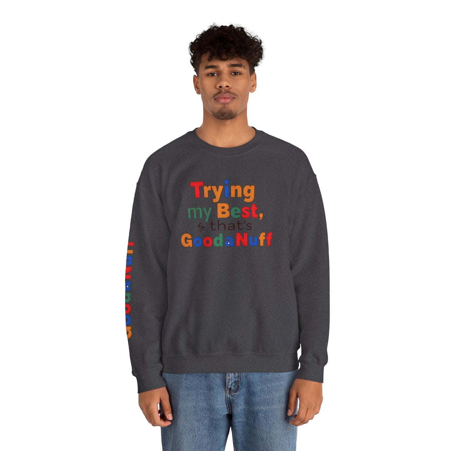 Trying my Best & Thats GoodaNuff Unisex Crewneck