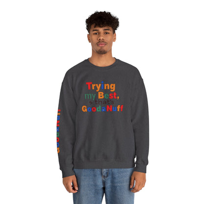 Trying my Best & Thats GoodaNuff Unisex Crewneck