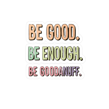 Be Good. Be Enough. Be GoodaNuff Sticker