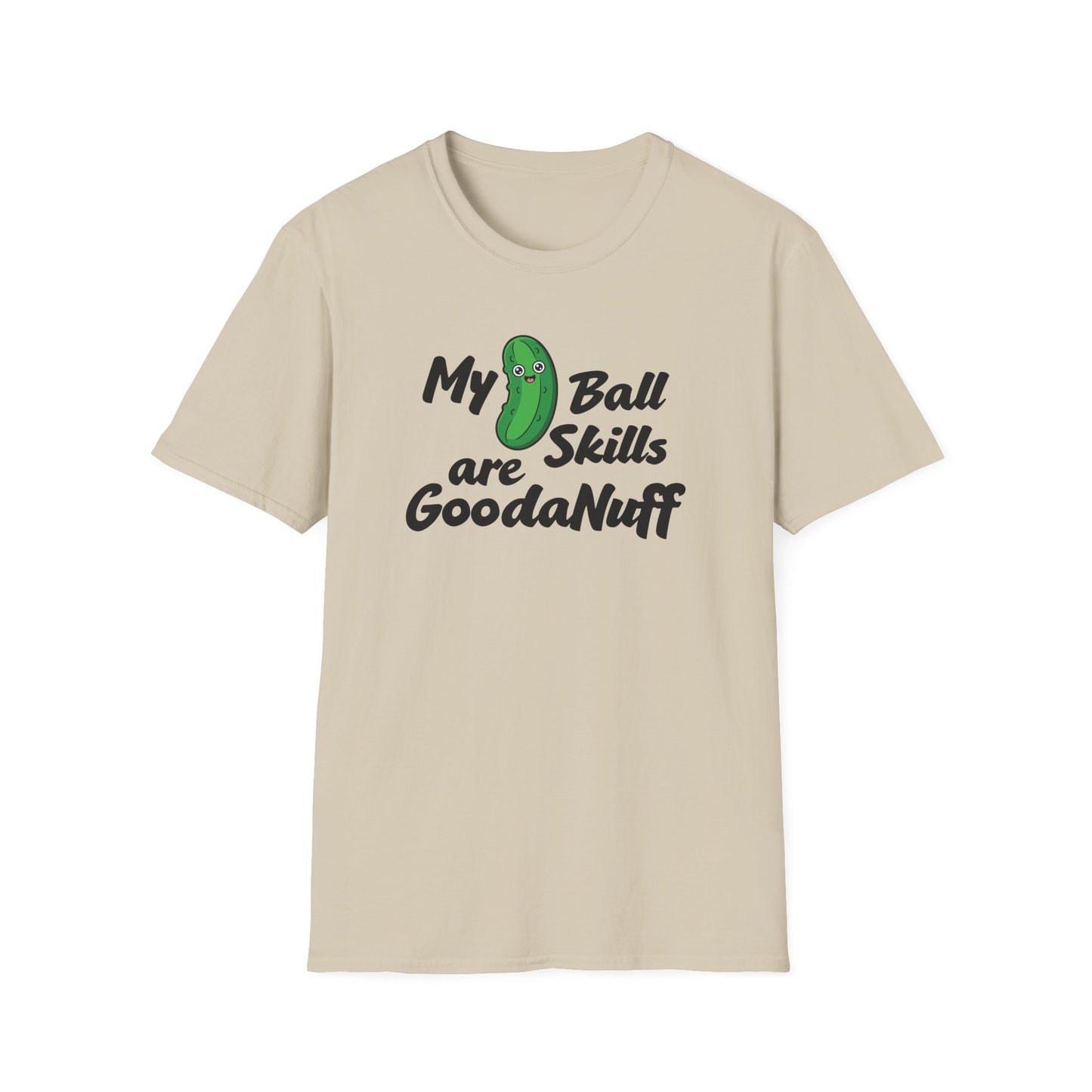 My Pickle Ball skills are GoodaNuff Unisex Softstyle T-Shirt