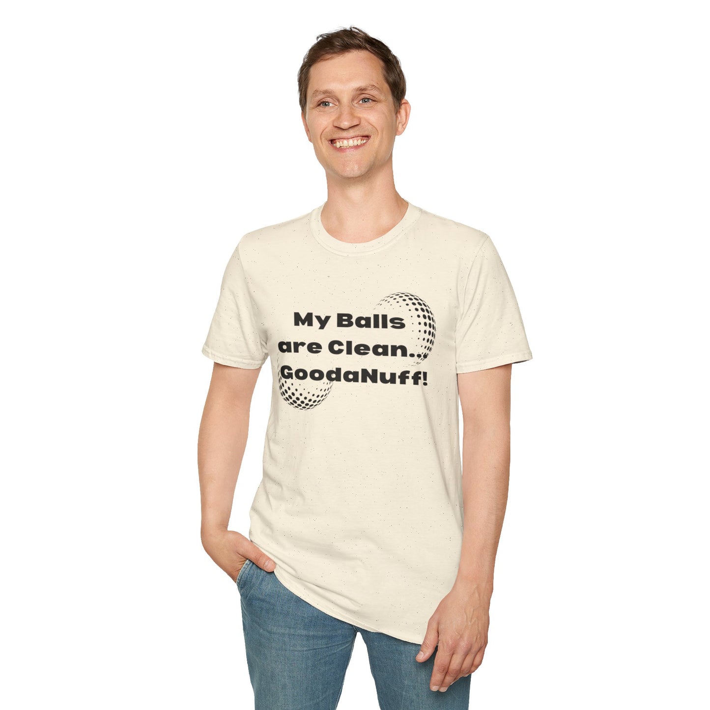My Balls are Clean...GoodaNuff Unisex Softstyle T-Shirt