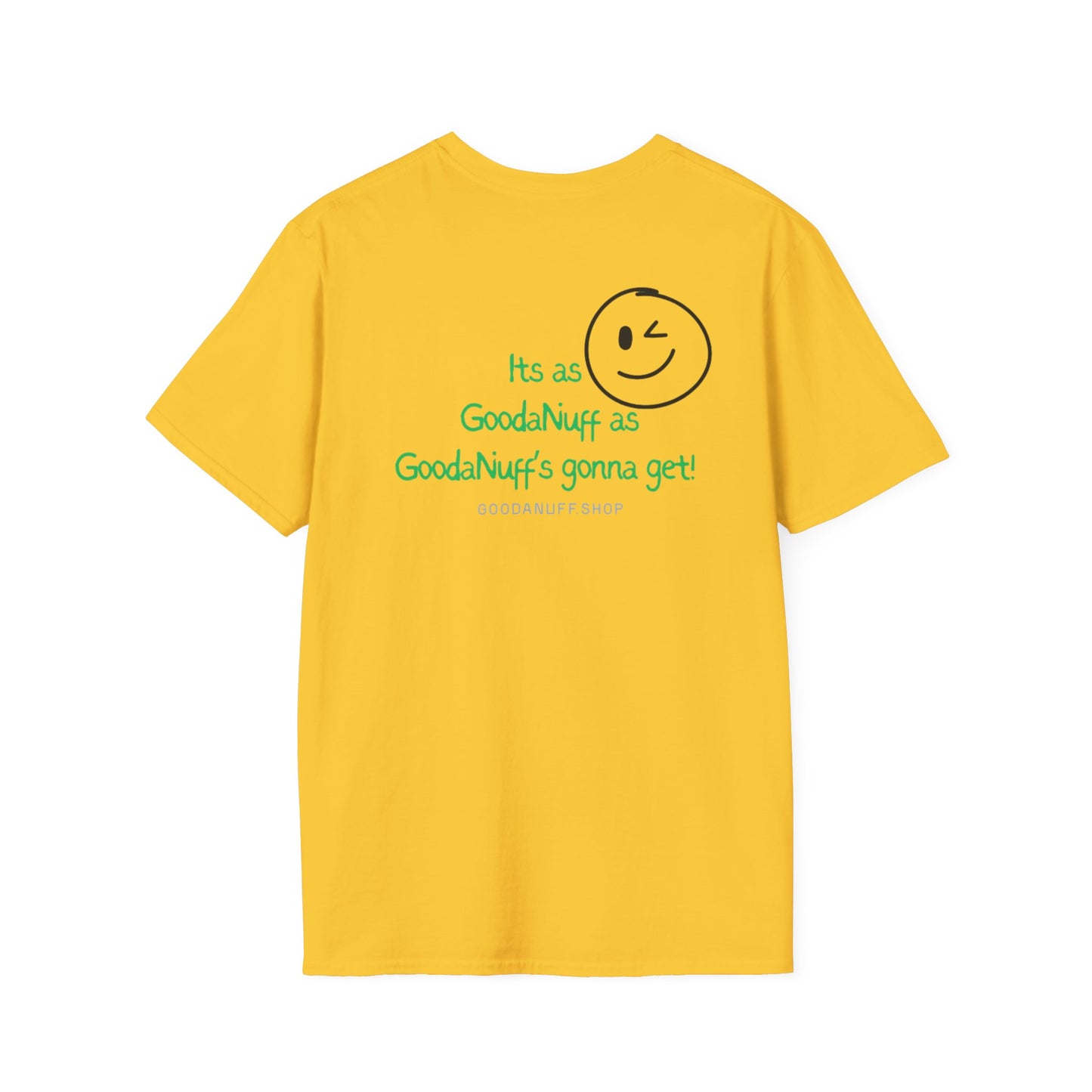 It's as GoodaNuff as GoodaNuff's gonna get! Unisex Softstyle T-Shirt