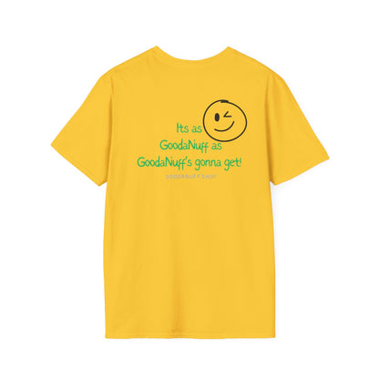 It's as GoodaNuff as GoodaNuff's gonna get! Unisex Softstyle T-Shirt