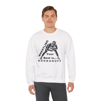 Wrestling your Best is GoodaNuff Unisex Crewneck