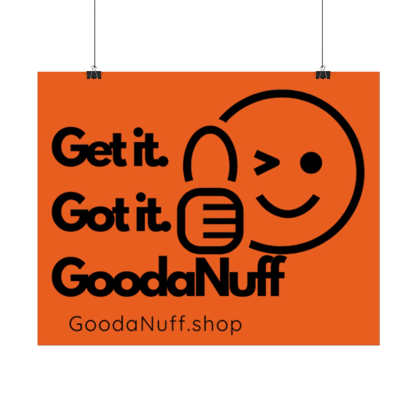 Get it. Got it. GoodaNuff Poster